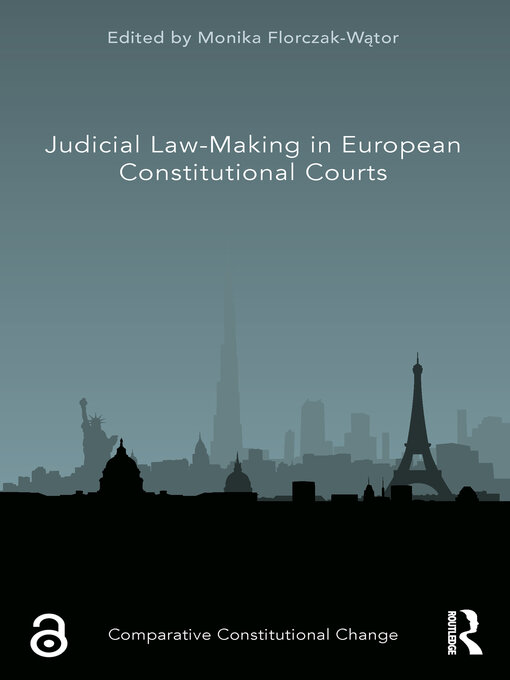 Title details for Judicial Law-Making in European Constitutional Courts by Monika Florczak-Wątor - Available